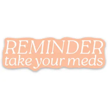 Reminder Take Your Meds